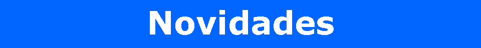 Caixa de texto: Novidades